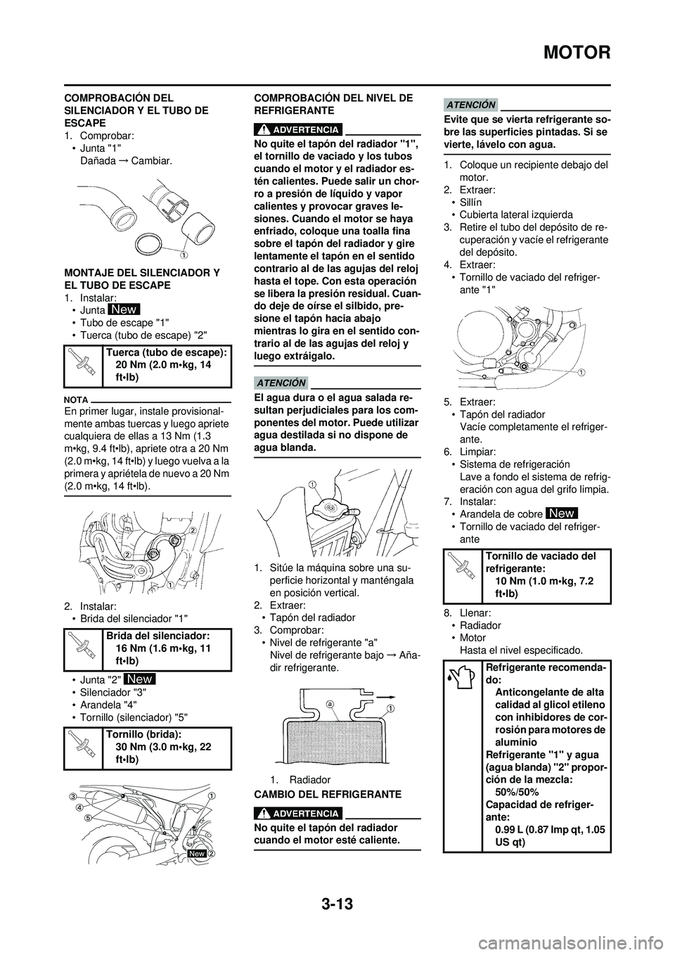 YAMAHA WR 250F 2009 Manuale de Empleo (in Spanish) 3-13
MOTOR
COMPROBACIÓN DEL
SILENCIADOR Y EL TUBO DE
ESCAPE
1. Comprobar:•Junta "1"Dañada →Cambiar.
MONTAJE DEL SILENCIADOR Y
EL TUBO DE ESCAPE
1. Instalar: •Junta
• Tubo de escape "1"
YAMAHA WR 250F 2009 Manuale de Empleo (in Spanish) 3-13
MOTOR
COMPROBACIÓN DEL
SILENCIADOR Y EL TUBO DE
ESCAPE
1. Comprobar:•Junta "1"Dañada →Cambiar.
MONTAJE DEL SILENCIADOR Y
EL TUBO DE ESCAPE
1. Instalar: •Junta
• Tubo de escape "1"