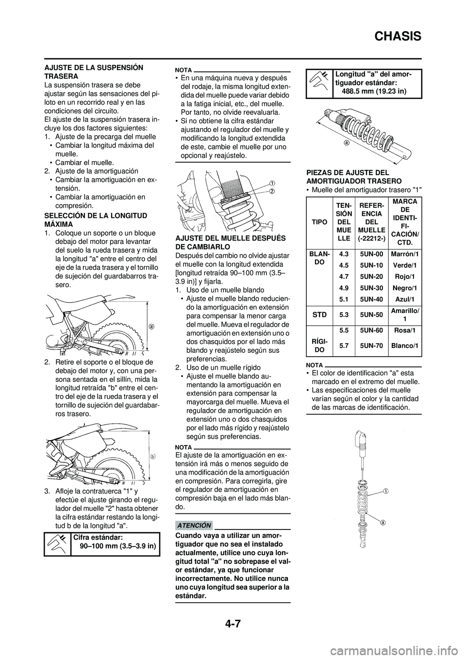 YAMAHA WR 250F 2009  Manuale de Empleo (in Spanish) 4-7
CHASIS
AJUSTE DE LA SUSPENSIÓN 
TRASERA
La suspensión trasera se debe 
ajustar según las sensaciones del pi-
loto en un recorrido real y en las 
condiciones del circuito.
El ajuste de la suspen