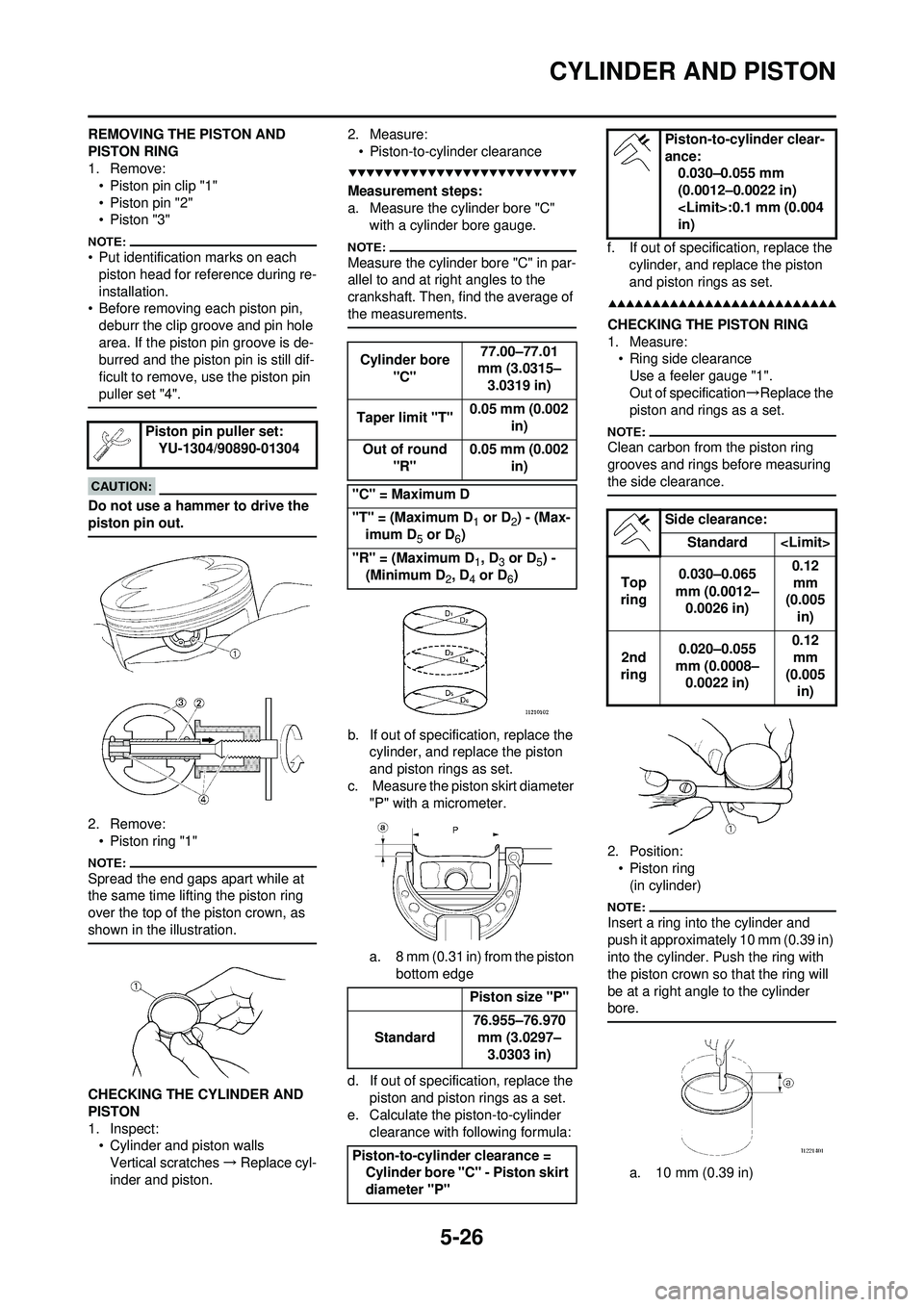 YAMAHA WR 250F 2008  Owners Manual 5-26
CYLINDER AND PISTON
REMOVING THE PISTON AND 
PISTON RING
1. Remove:• Piston pin clip "1"
• Piston pin "2"
• Piston "3"
• Put identification marks on each piston head for reference during 