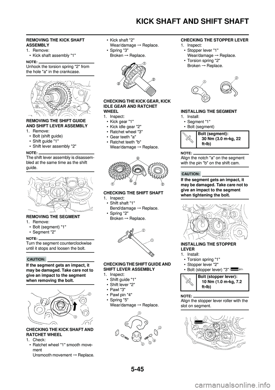 YAMAHA WR 250F 2008  Owners Manual 5-45
KICK SHAFT AND SHIFT SHAFT
REMOVING THE KICK SHAFT 
ASSEMBLY
1. Remove:• Kick shaft assembly "1"
Unhook the torsion spring "2" from 
the hole "a" in the crankcase.
REMOVING THE SHIFT GUIDE 
AND