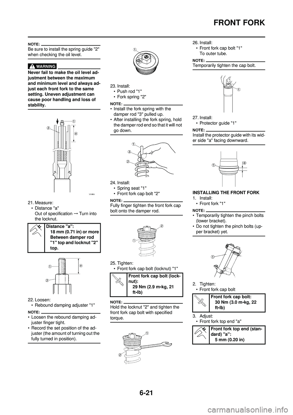 YAMAHA WR 250F 2008  Owners Manual 6-21
FRONT FORK
Be sure to install the spring guide "2" 
when checking the oil level.
Never fail to make the oil level ad-
justment between the maximum 
and minimum level and always ad-
just each fron