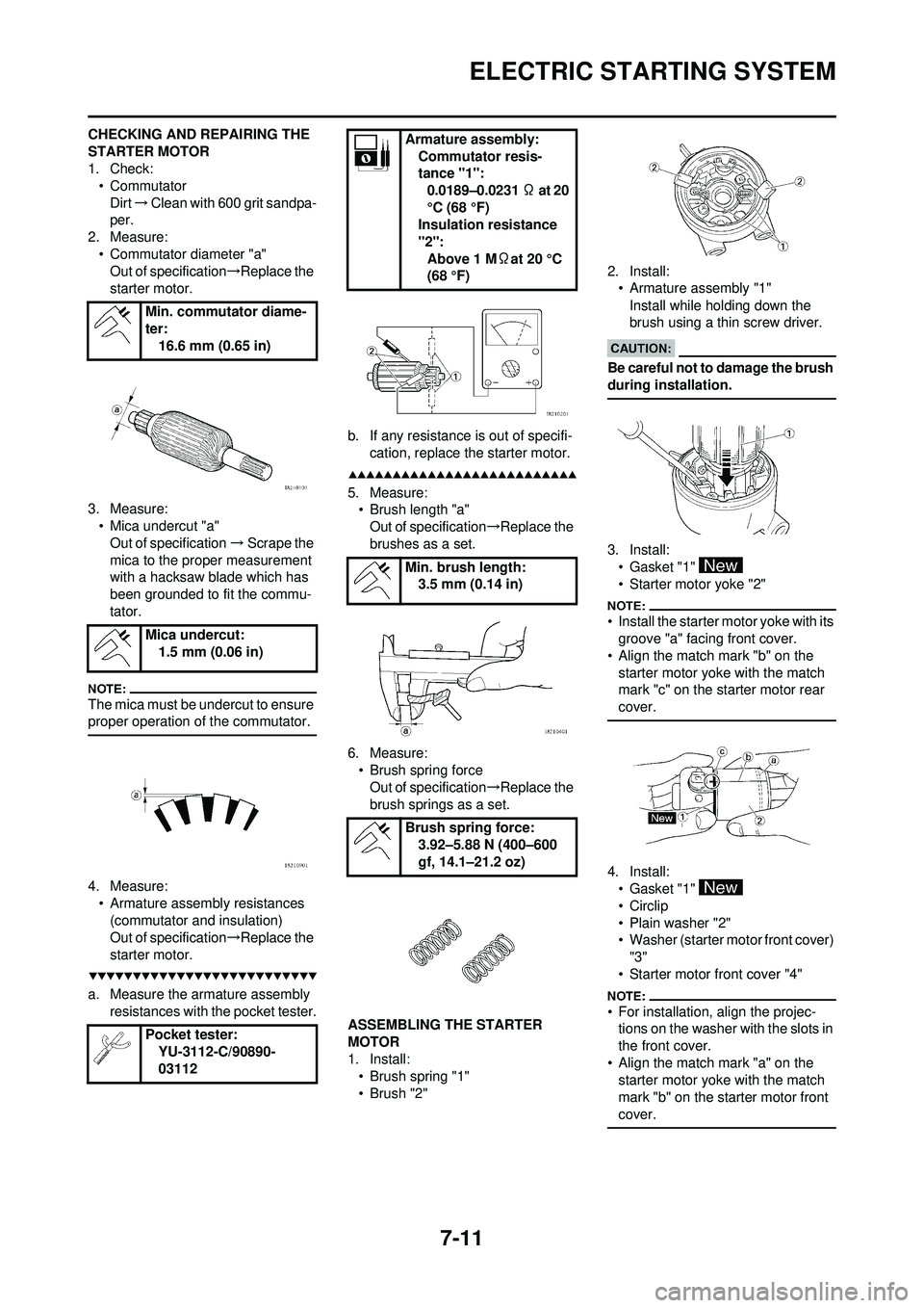 YAMAHA WR 250F 2008  Owners Manual 7-11
ELECTRIC STARTING SYSTEM
CHECKING AND REPAIRING THE 
STARTER MOTOR
1. Check:• Commutator
Dirt →Clean with 600 grit sandpa-
per.
2. Measure:
• Commutator diameter "a"Out of specification →