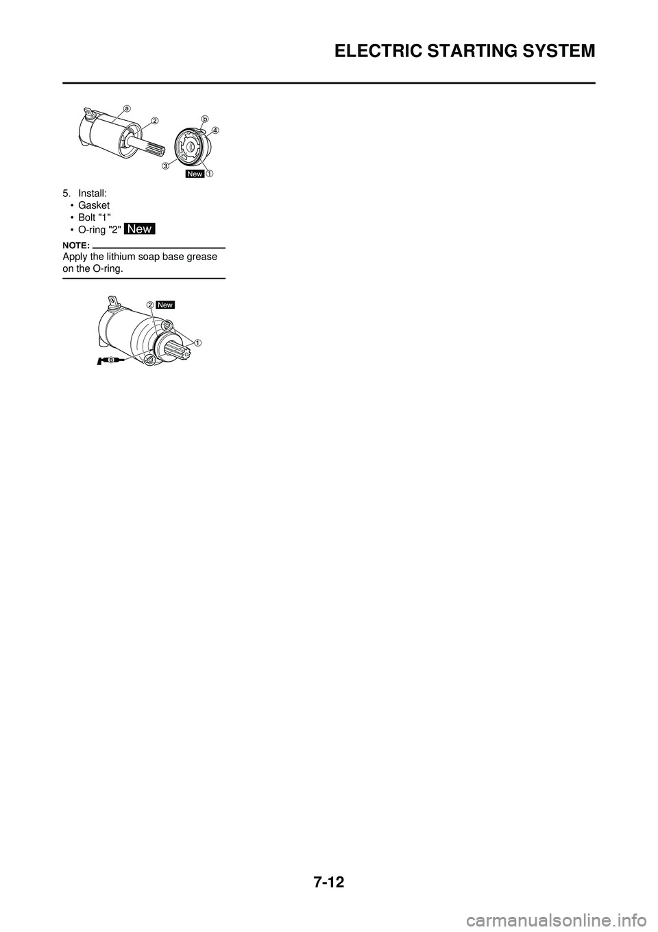 YAMAHA WR 250F 2008  Owners Manual 7-12
ELECTRIC STARTING SYSTEM
5. Install:• Gasket
•Bolt "1"
• O-ring "2" 
Apply the lithium soap base grease 
on the O-ring. 