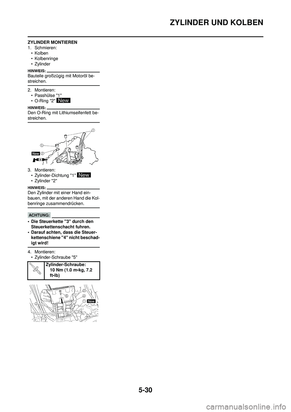 YAMAHA WR 250F 2008  Betriebsanleitungen (in German) 5-30
ZYLINDER UND KOLBEN
ZYLINDER MONTIEREN
1. Schmieren:•Kolben
• Kolbenringe
• Zylinder
Bauteile großzügig mit Motoröl be-
streichen.
2. Montieren:
• Passhülse "1"
• O-Ring "2" 
Den O-