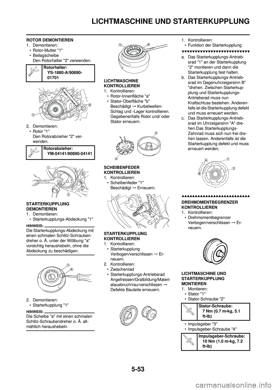 YAMAHA WR 250F 2008 Betriebsanleitungen (in German) 5-53
LICHTMASCHINE UND STARTERKUPPLUNG
ROTOR DEMONTIEREN
1. Demontieren:• Rotor-Mutter "1"
• Beilagscheibe
Den Rotorhalter "2" verwenden.
2. Demontieren: • Rotor "1"Den Rotorabzieher "2" ver-
we YAMAHA WR 250F 2008 Betriebsanleitungen (in German) 5-53
LICHTMASCHINE UND STARTERKUPPLUNG
ROTOR DEMONTIEREN
1. Demontieren:• Rotor-Mutter "1"
• Beilagscheibe
Den Rotorhalter "2" verwenden.
2. Demontieren: • Rotor "1"Den Rotorabzieher "2" ver-
we