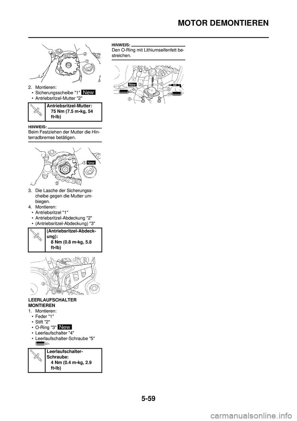 YAMAHA WR 250F 2008  Betriebsanleitungen (in German) 5-59
MOTOR DEMONTIEREN
2. Montieren:• Sicherungsscheibe "1" 
• Antriebsritzel-Mutter "2"
Beim Festziehen der Mutter die Hin-
terradbremse betätigen.
3. Die Lasche der Sicherungss- cheibe gegen di