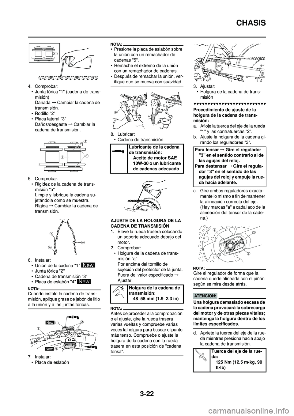 YAMAHA WR 250F 2008 Manuale de Empleo (in Spanish) 3-22
CHASIS
4. Comprobar:• Junta tórica "1" (cadena de trans-misión)
Dañada →Cambiar la cadena de
transmisión.
• Rodillo "2"
• Placa lateral "3" Daños/desgaste →Cambiar la
cadena de t YAMAHA WR 250F 2008 Manuale de Empleo (in Spanish) 3-22
CHASIS
4. Comprobar:• Junta tórica "1" (cadena de trans-misión)
Dañada →Cambiar la cadena de
transmisión.
• Rodillo "2"
• Placa lateral "3" Daños/desgaste →Cambiar la
cadena de t