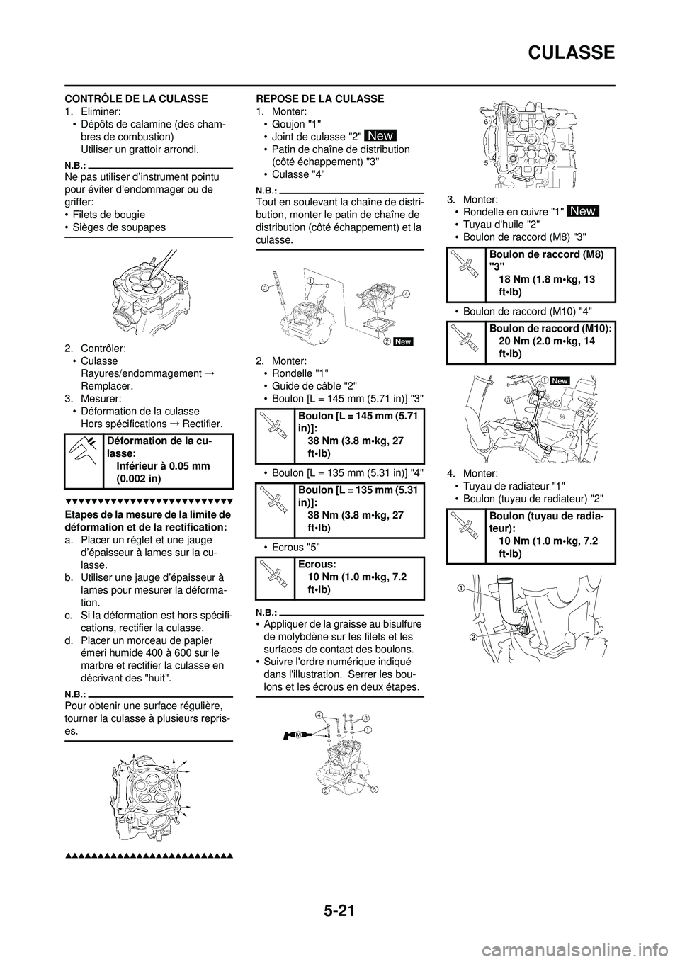YAMAHA WR 250F 2008  Notices Demploi (in French) 5-21
CULASSE
CONTRÔLE DE LA CULASSE
1. Eliminer:• Dépôts de calamine (des cham-bres de combustion)
Utiliser un grattoir arrondi.
Ne pas utiliser d’instrument pointu 
pour éviter d’endommager