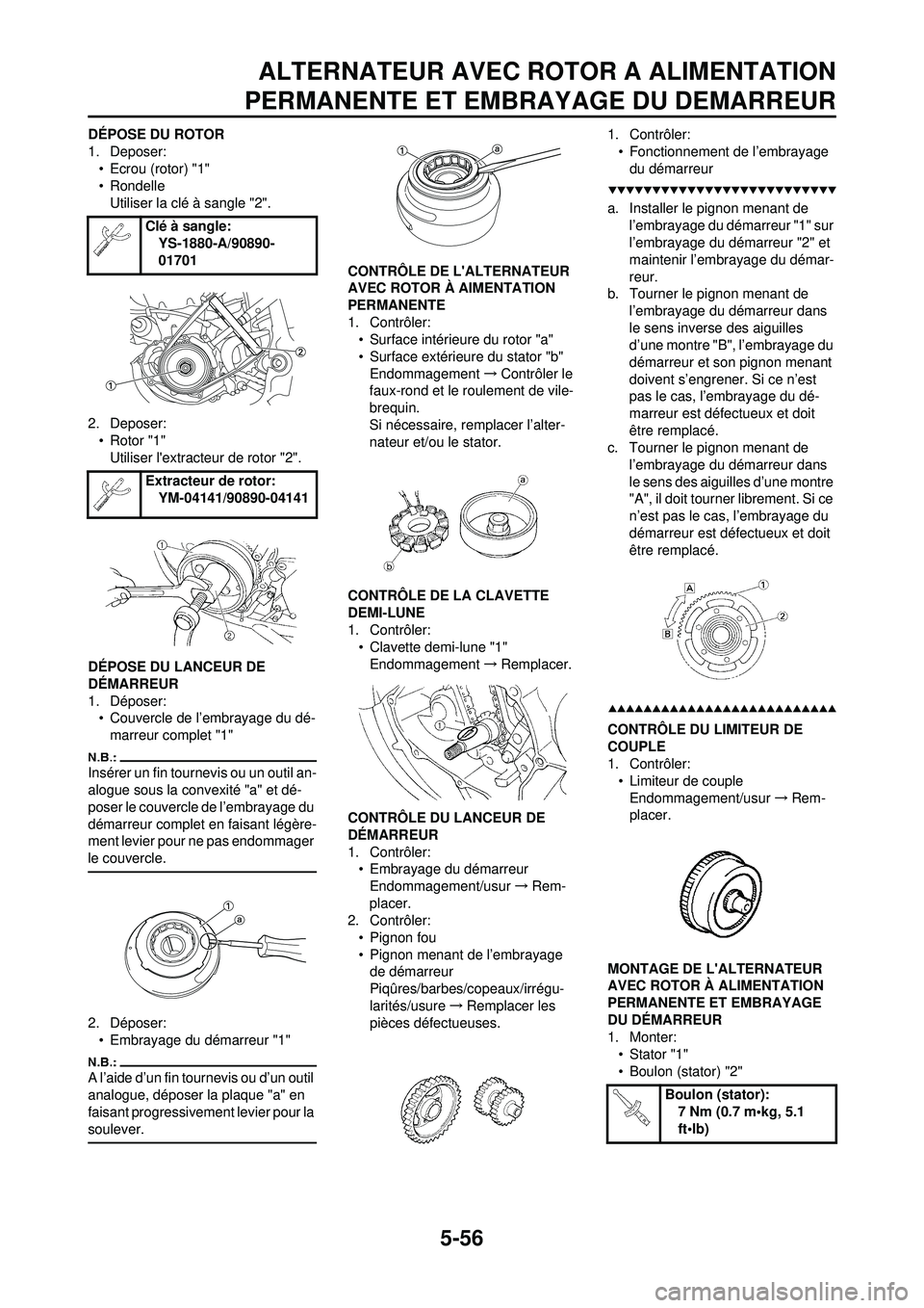 YAMAHA WR 250F 2008  Notices Demploi (in French) 5-56
ALTERNATEUR AVEC ROTOR A ALIMENTATION
PERMANENTE ET EMBRAYAGE DU DEMARREUR
DÉPOSE DU ROTOR
1. Deposer:
• Ecrou (rotor) "1"
• Rondelle
Utiliser la clé à sangle "2".
2. Deposer: • Rotor "1