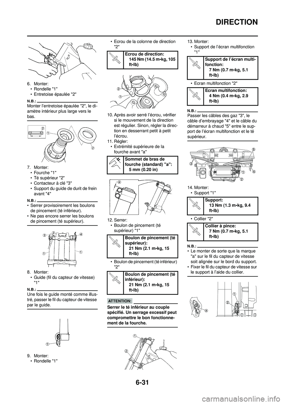 YAMAHA WR 250F 2008  Notices Demploi (in French) 6-31
DIRECTION
6. Monter:• Rondelle "1"
• Entretoise épaulée "2"
Monter l’entretoise épaulée "2", le di-
amètre intérieur pl us large vers le 
bas.
7. Monter: • Fourche "1"
• Té supé