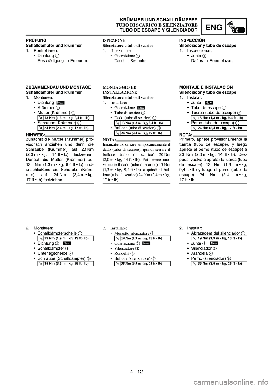 YAMAHA WR 250F 2003 Notices Demploi (in French) 4 - 12
ENG
PRÜFUNG
Schalldämpfer und krümmer
1. Kontrollieren:
Dichtung
1
Beschädigung
→ Erneuern.
ZUSAMMENBAU UND MONTAGE
Schalldämpfer und krümmer
1. Montieren:
Dichtung
Krümmer
1
YAMAHA WR 250F 2003 Notices Demploi (in French) 4 - 12
ENG
PRÜFUNG
Schalldämpfer und krümmer
1. Kontrollieren:
Dichtung
1
Beschädigung
→ Erneuern.
ZUSAMMENBAU UND MONTAGE
Schalldämpfer und krümmer
1. Montieren:
Dichtung
Krümmer
1
