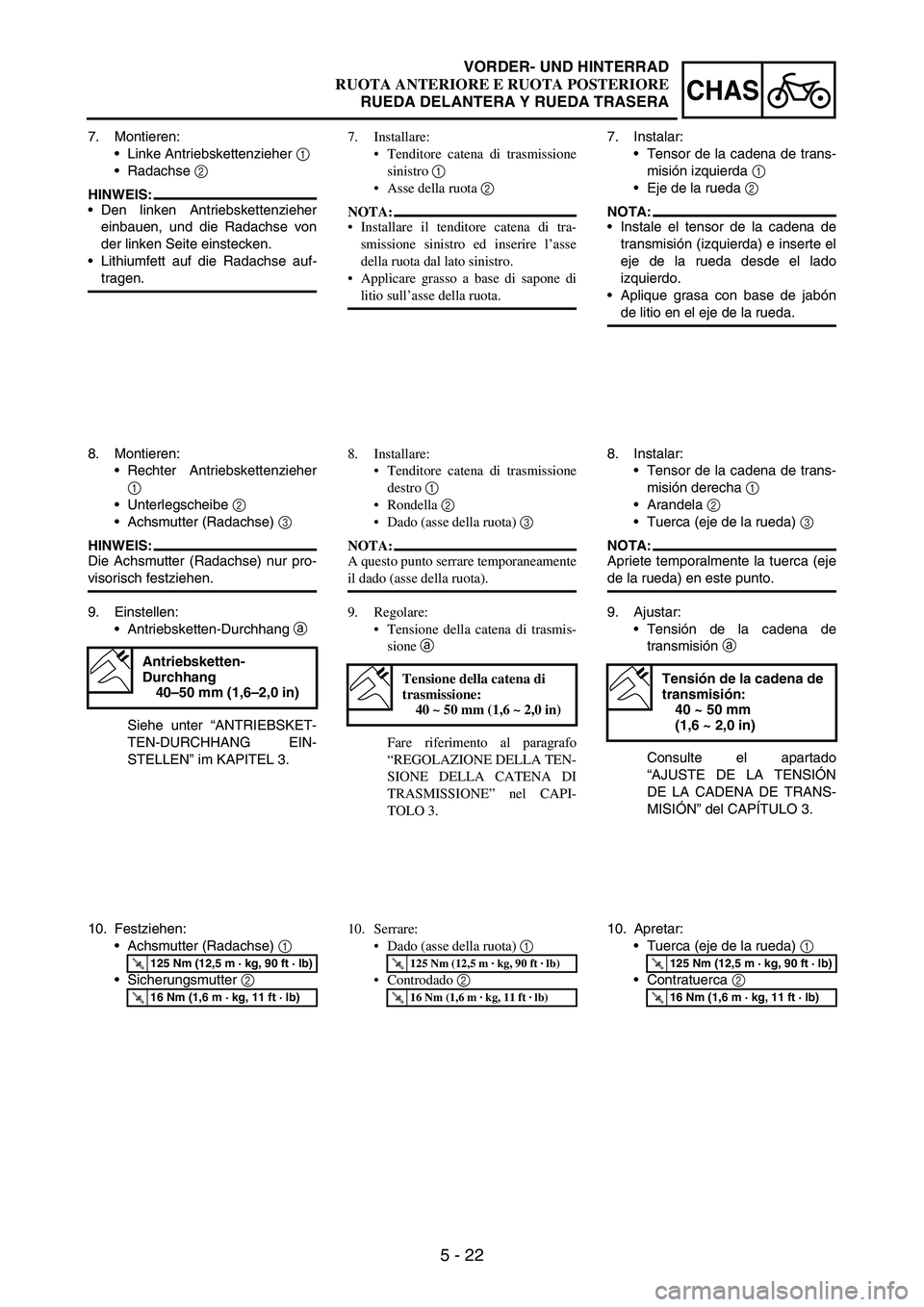 YAMAHA WR 250F 2003 Owners Manual 5 - 22
CHAS
7. Montieren:
Linke Antriebskettenzieher
1
Radachse
2
HINWEIS:
Den linken Antriebskettenzieher
einbauen, und die Radachse von
der linken Seite einstecken.
Lithiumfett auf die Radac YAMAHA WR 250F 2003 Owners Manual 5 - 22
CHAS
7. Montieren:
Linke Antriebskettenzieher
1
Radachse
2
HINWEIS:
Den linken Antriebskettenzieher
einbauen, und die Radachse von
der linken Seite einstecken.
Lithiumfett auf die Radac