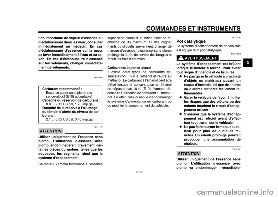 YAMAHA WR 250R 2015 Notices Demploi (in French) COMMANDES ET INSTRUMENTS
3-12
1
234
5
6
7
8
9
10
11
12
tion importante de vapeur d’essence ou
d’éclaboussure dans les yeux, consulter
immédiatement un médecin. En cas
d’éclaboussure d’esse YAMAHA WR 250R 2015 Notices Demploi (in French) COMMANDES ET INSTRUMENTS
3-12
1
234
5
6
7
8
9
10
11
12
tion importante de vapeur d’essence ou
d’éclaboussure dans les yeux, consulter
immédiatement un médecin. En cas
d’éclaboussure d’esse