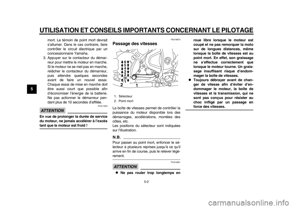 YAMAHA WR 250R 2015 Notices Demploi (in French) UTILISATION ET CONSEILS IMPORTANTS CONCERNANT LE PILOTAGE
5-2
1
2
3
45
6
7
8
9
10
11
12
mort. Le témoin de point mort devrait
s’allumer. Dans le cas contraire, faire
contrôler le circuit électriq YAMAHA WR 250R 2015 Notices Demploi (in French) UTILISATION ET CONSEILS IMPORTANTS CONCERNANT LE PILOTAGE
5-2
1
2
3
45
6
7
8
9
10
11
12
mort. Le témoin de point mort devrait
s’allumer. Dans le cas contraire, faire
contrôler le circuit électriq