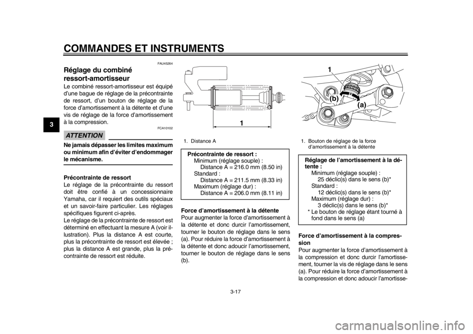 YAMAHA WR 250R 2014  Notices Demploi (in French) COMMANDES ET INSTRUMENTS
3-17
1
23
4
5
6
7
8
9
FAU45264
Réglage du combiné 
ressort-amortisseurLe combiné ressort-amortisseur est équipé
d’une bague de réglage de la précontrainte
de ressort,