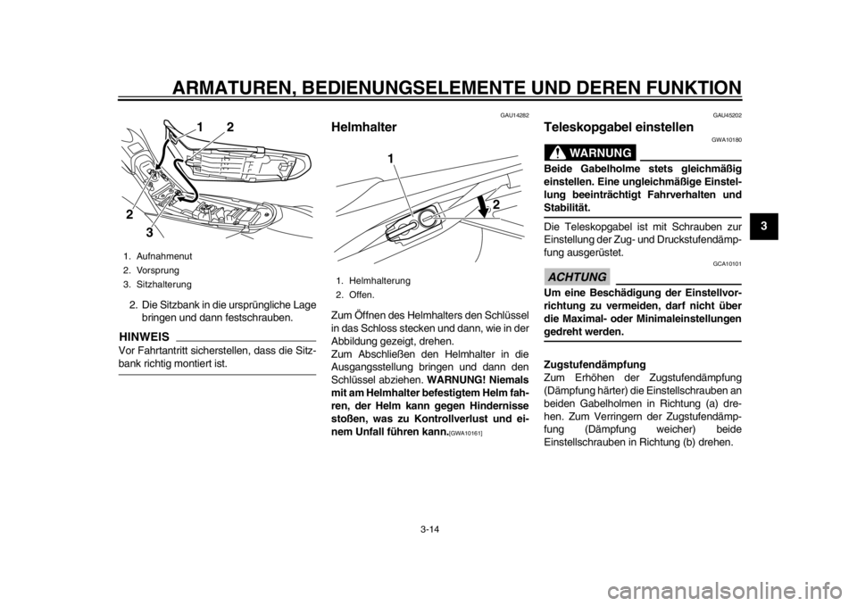 YAMAHA WR 250R 2013 Betriebsanleitungen (in German) ARMATUREN, BEDIENUNGSELEMENTE UND DEREN FUNKTION
3-14
234
5
6
7
8
9
2. Die Sitzbank in die ursprüngliche Lagebringen und dann festschrauben.HINWEISVor Fahrtantritt sicherstellen, dass die Sitz-bank r YAMAHA WR 250R 2013 Betriebsanleitungen (in German) ARMATUREN, BEDIENUNGSELEMENTE UND DEREN FUNKTION
3-14
234
5
6
7
8
9
2. Die Sitzbank in die ursprüngliche Lagebringen und dann festschrauben.HINWEISVor Fahrtantritt sicherstellen, dass die Sitz-bank r