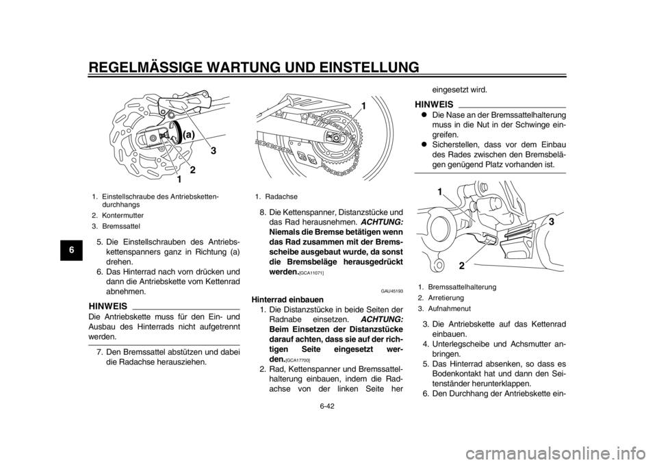 YAMAHA WR 250R 2013 Betriebsanleitungen (in German) REGELMÄSSIGE WARTUNG UND EINSTELLUNG
6-42
1
2
3
4
56
7
8
9
5. Die Einstellschrauben des Antriebs-kettenspanners ganz in Richtung (a)
drehen.
6. Das Hinterrad nach vorn drücken und dann die Antriebsk YAMAHA WR 250R 2013 Betriebsanleitungen (in German) REGELMÄSSIGE WARTUNG UND EINSTELLUNG
6-42
1
2
3
4
56
7
8
9
5. Die Einstellschrauben des Antriebs-kettenspanners ganz in Richtung (a)
drehen.
6. Das Hinterrad nach vorn drücken und dann die Antriebsk