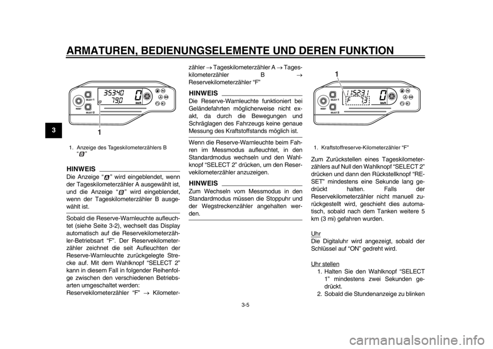 YAMAHA WR 250R 2012 Betriebsanleitungen (in German) ARMATUREN, BEDIENUNGSELEMENTE UND DEREN FUNKTION
3-5
1
23
4
5
6
7
8
9
HINWEISDie Anzeige “ ” wird eingeblendet, wenn
der Tageskilometerzähler A ausgewählt ist,
und die Anzeige “ ” wird einge YAMAHA WR 250R 2012 Betriebsanleitungen (in German) ARMATUREN, BEDIENUNGSELEMENTE UND DEREN FUNKTION
3-5
1
23
4
5
6
7
8
9
HINWEISDie Anzeige “ ” wird eingeblendet, wenn
der Tageskilometerzähler A ausgewählt ist,
und die Anzeige “ ” wird einge