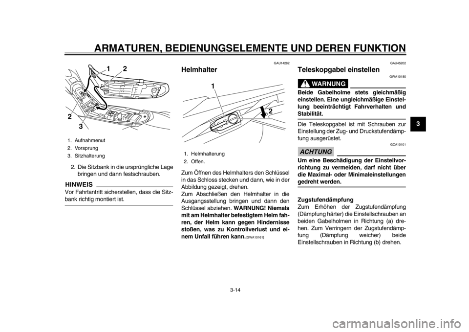 YAMAHA WR 250R 2012 Betriebsanleitungen (in German) ARMATUREN, BEDIENUNGSELEMENTE UND DEREN FUNKTION
3-14
234
5
6
7
8
9
2. Die Sitzbank in die ursprüngliche Lagebringen und dann festschrauben.HINWEISVor Fahrtantritt sicherstellen, dass die Sitz-bank r YAMAHA WR 250R 2012 Betriebsanleitungen (in German) ARMATUREN, BEDIENUNGSELEMENTE UND DEREN FUNKTION
3-14
234
5
6
7
8
9
2. Die Sitzbank in die ursprüngliche Lagebringen und dann festschrauben.HINWEISVor Fahrtantritt sicherstellen, dass die Sitz-bank r