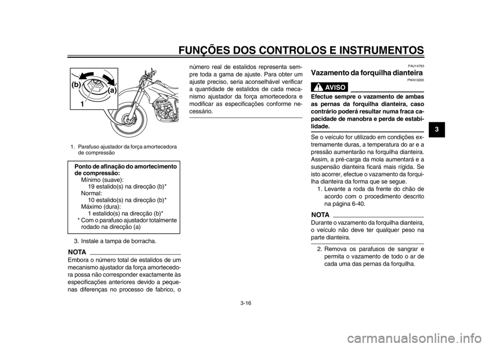 YAMAHA WR 250R 2012 Manual de utilização (in Portuguese) FUNÇÕES DOS CONTROLOS E INSTRUMENTOS
3-16
234
5
6
7
8
9
3. Instale a tampa de borracha.NOTAEmbora o número total de estalidos de um
mecanismo ajustador da força amortecedo-
ra possa não corres po YAMAHA WR 250R 2012 Manual de utilização (in Portuguese) FUNÇÕES DOS CONTROLOS E INSTRUMENTOS
3-16
234
5
6
7
8
9
3. Instale a tampa de borracha.NOTAEmbora o número total de estalidos de um
mecanismo ajustador da força amortecedo-
ra possa não corres po