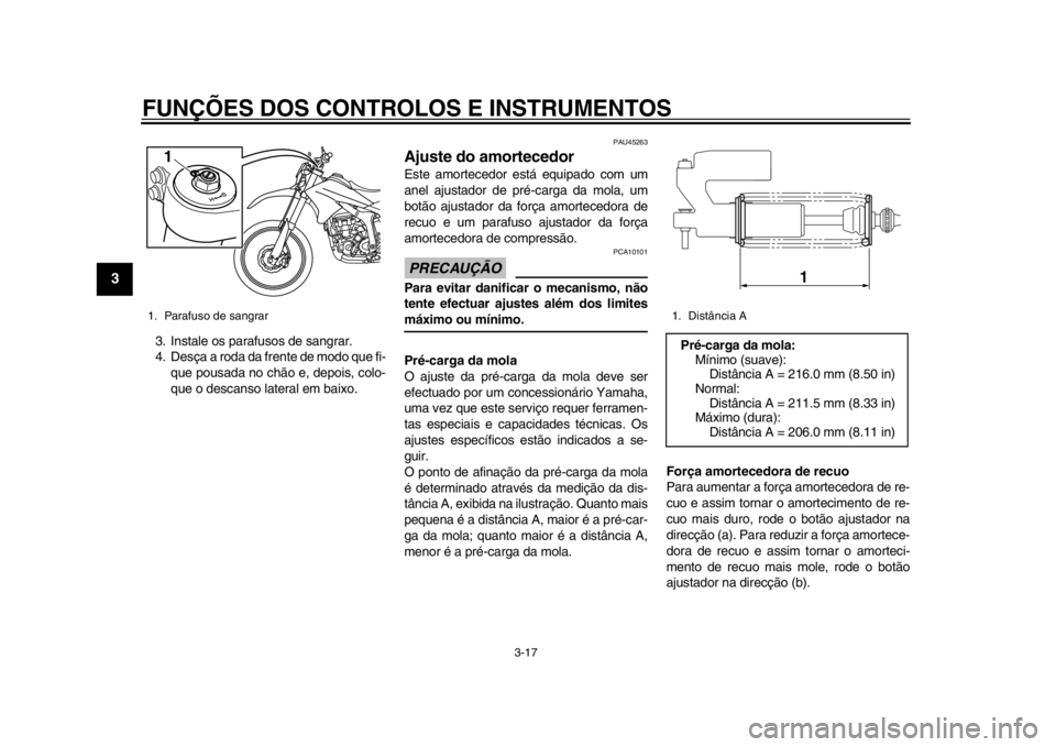 YAMAHA WR 250R 2012 Manual de utilização (in Portuguese) FUNÇÕES DOS CONTROLOS E INSTRUMENTOS
3-17
1
23
4
5
6
7
8
9
3. Instale os parafusos de sangrar.
4. Desça a roda da frente de modo que fi-que pousada no chão e, depois, colo-
que o descanso lateral YAMAHA WR 250R 2012 Manual de utilização (in Portuguese) FUNÇÕES DOS CONTROLOS E INSTRUMENTOS
3-17
1
23
4
5
6
7
8
9
3. Instale os parafusos de sangrar.
4. Desça a roda da frente de modo que fi-que pousada no chão e, depois, colo-
que o descanso lateral