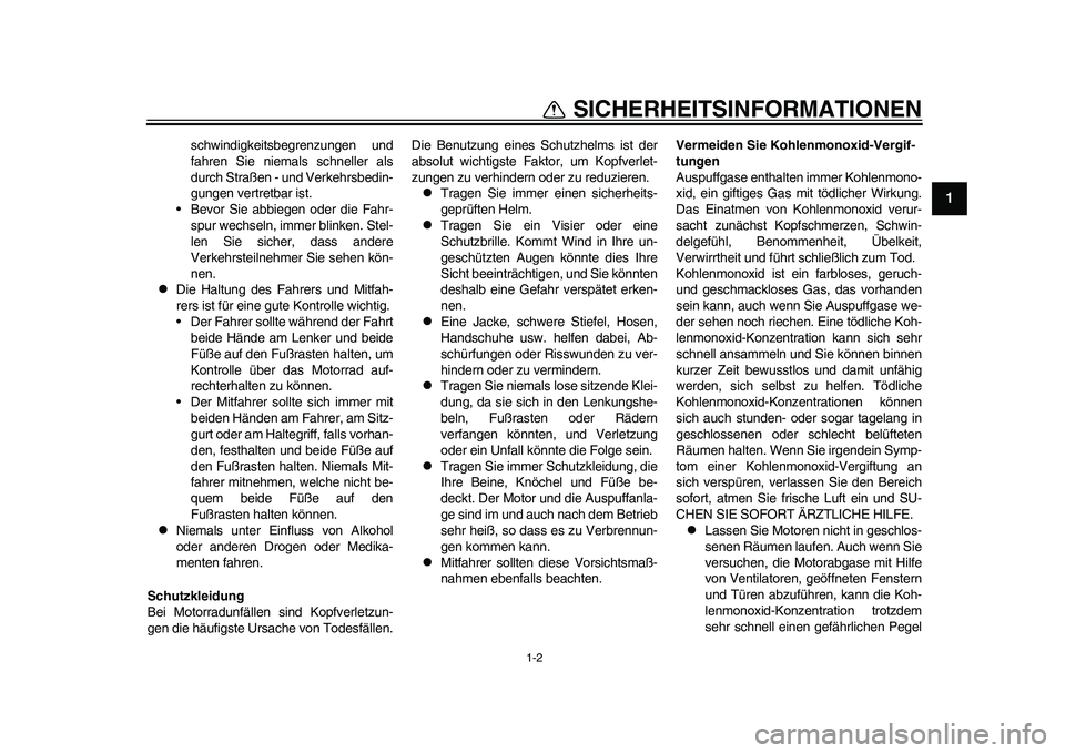 YAMAHA WR 250R 2011 Betriebsanleitungen (in German) 1-2
1
SICHERHEITSINFORMATIONEN
schwindigkeitsbegrenzungen und
fahren Sie niemals schneller als
durch Straßen - und Verkehrsbedin-
gungen vertretbar ist.
• Bevor Sie abbiegen oder die Fahr-
spur wec YAMAHA WR 250R 2011 Betriebsanleitungen (in German) 1-2
1
SICHERHEITSINFORMATIONEN
schwindigkeitsbegrenzungen und
fahren Sie niemals schneller als
durch Straßen - und Verkehrsbedin-
gungen vertretbar ist.
• Bevor Sie abbiegen oder die Fahr-
spur wec