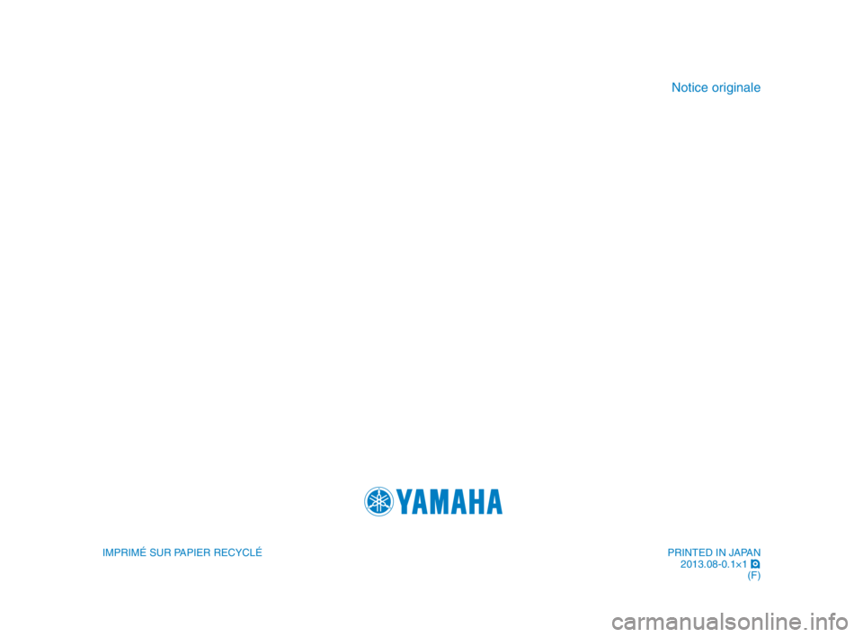YAMAHA WR 250X 2014  Notices Demploi (in French) IMPRIMÉ SUR PAPIER RECYCLÉ
\foti\be originale
PRI\fTED I\f JAPA\f2013.08-0.1×1  !
(F) 