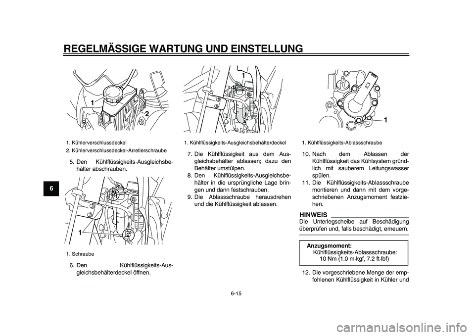 YAMAHA WR 250X 2009 Betriebsanleitungen (in German)
REGELMÄSSIGE WARTUNG UND EINSTELLUNG
6-15
1
2
3
4
5
6
7
8
9
5. Den Kühlflüssigkeits-Ausgleichsbe-
hälter abschrauben.
6. Den Kühlflüssigkeits-Aus-
gleichsbehälterdeckel öffnen.7. Die Kü YAMAHA WR 250X 2009 Betriebsanleitungen (in German)
REGELMÄSSIGE WARTUNG UND EINSTELLUNG
6-15
1
2
3
4
5
6
7
8
9
5. Den Kühlflüssigkeits-Ausgleichsbe-
hälter abschrauben.
6. Den Kühlflüssigkeits-Aus-
gleichsbehälterdeckel öffnen.7. Die Kü