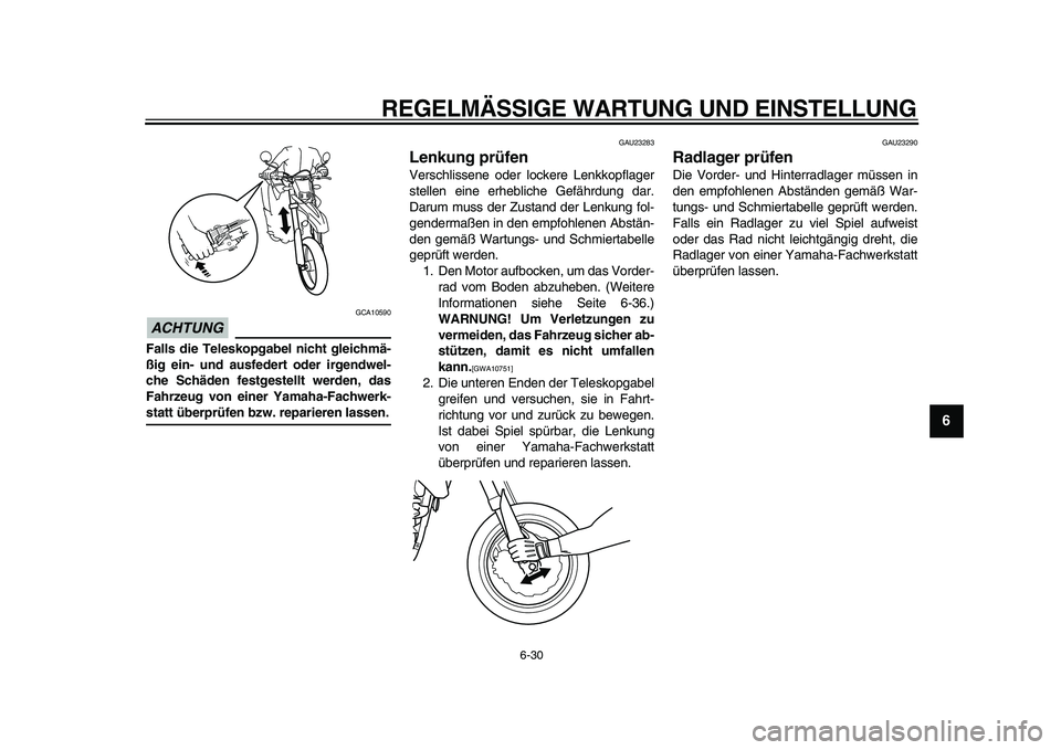 YAMAHA WR 250X 2009 Betriebsanleitungen (in German)
REGELMÄSSIGE WARTUNG UND EINSTELLUNG
6-30
2
3
4
5
67
8
9
ACHTUNG
GCA10590
Falls die Teleskopgabel nicht gleichmä-
ßig ein- und ausfedert oder irgendwel-
che Schäden festgestellt werden, da YAMAHA WR 250X 2009 Betriebsanleitungen (in German)
REGELMÄSSIGE WARTUNG UND EINSTELLUNG
6-30
2
3
4
5
67
8
9
ACHTUNG
GCA10590
Falls die Teleskopgabel nicht gleichmä-
ßig ein- und ausfedert oder irgendwel-
che Schäden festgestellt werden, da