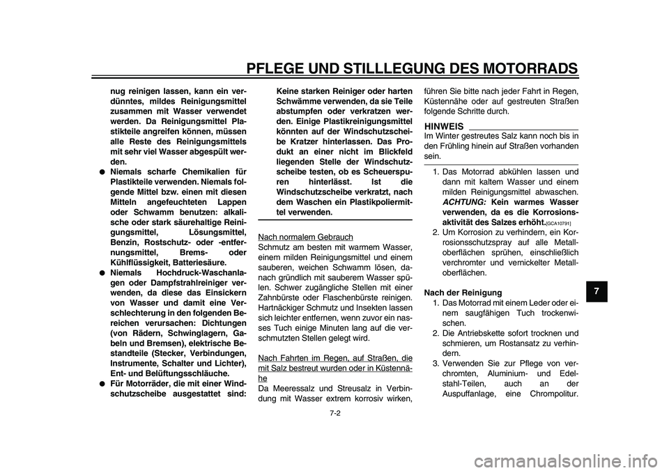 YAMAHA WR 250X 2009 Betriebsanleitungen (in German)
PFLEGE UND STILLLEGUNG DES MOTORRADS
7-2
2
3
4
5
6
78
9
nug reinigen lassen, kann ein ver-
dünntes, mildes Reinigungsmittel
zusammen mit Wasser verwendet
werden. Da Reinigungsmittel Pla-
stikte YAMAHA WR 250X 2009 Betriebsanleitungen (in German)
PFLEGE UND STILLLEGUNG DES MOTORRADS
7-2
2
3
4
5
6
78
9
nug reinigen lassen, kann ein ver-
dünntes, mildes Reinigungsmittel
zusammen mit Wasser verwendet
werden. Da Reinigungsmittel Pla-
stikte