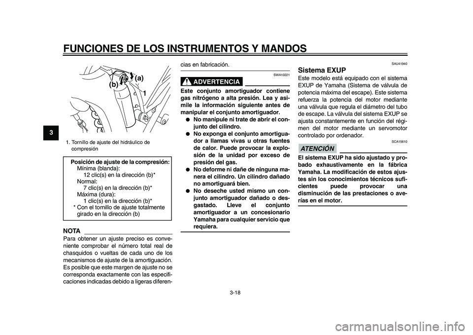 YAMAHA WR 250X 2009 Manuale de Empleo (in Spanish)
FUNCIONES DE LOS INSTRUMENTOS Y MANDOS
3-18
1
2
3
4
5
6
7
8
9
NOTA
Para obtener un ajuste preciso es conve-
niente comprobar el número total real de
chasquidos o vueltas de cada uno de los
meca YAMAHA WR 250X 2009 Manuale de Empleo (in Spanish)
FUNCIONES DE LOS INSTRUMENTOS Y MANDOS
3-18
1
2
3
4
5
6
7
8
9
NOTA
Para obtener un ajuste preciso es conve-
niente comprobar el número total real de
chasquidos o vueltas de cada uno de los
meca