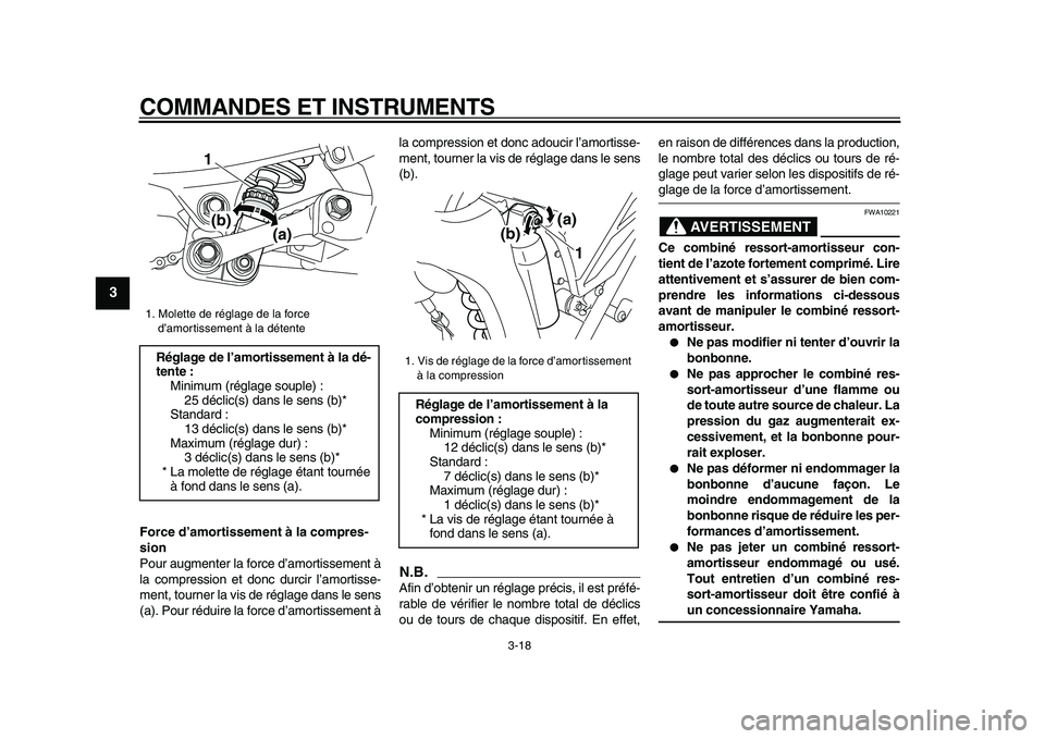 YAMAHA WR 250X 2009 Notices Demploi (in French)
COMMANDES ET INSTRUMENTS
3-18
1
2
3
4
5
6
7
8
9
Force d’amortissement à la compres-
sion
Pour augmenter la force d’amortissement à
la compression et donc durcir l’amortisse-
ment, tourn YAMAHA WR 250X 2009 Notices Demploi (in French)
COMMANDES ET INSTRUMENTS
3-18
1
2
3
4
5
6
7
8
9
Force d’amortissement à la compres-
sion
Pour augmenter la force d’amortissement à
la compression et donc durcir l’amortisse-
ment, tourn
