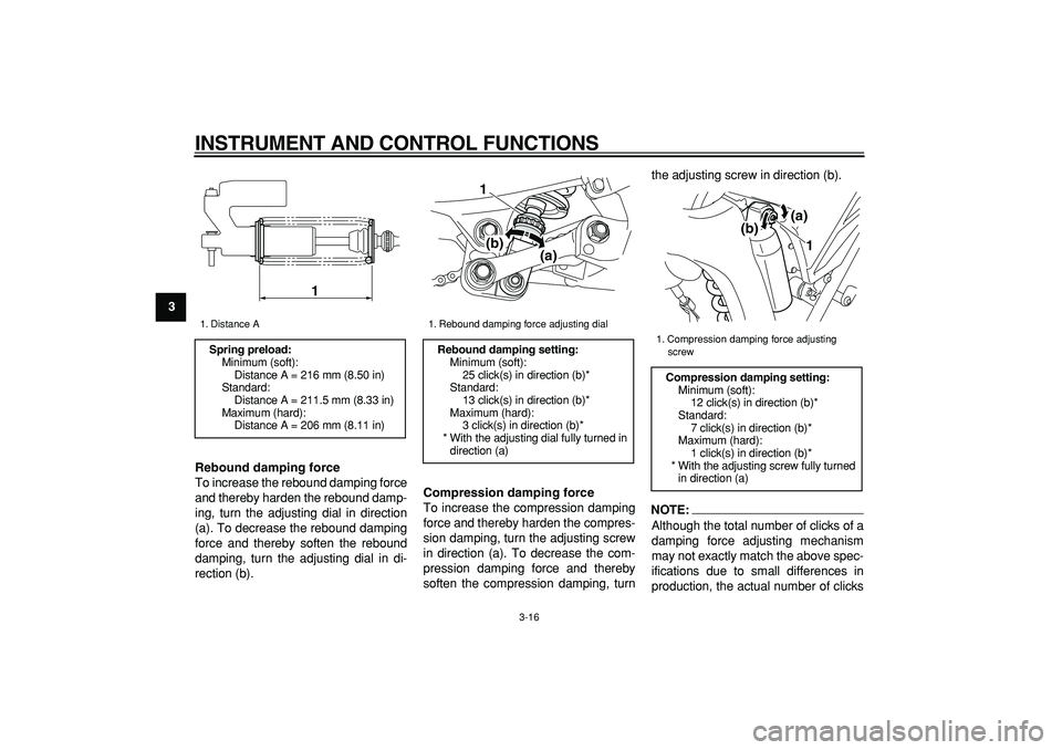 YAMAHA WR 250X 2008 Owners Manual
INSTRUMENT AND CONTROL FUNCTIONS
3-16
1
2
3
4
5
6
7
8
9Rebound damping force
To increase the rebound damping force
and thereby harden the rebound damp-
ing, turn the adjusting dial in direction
( YAMAHA WR 250X 2008 Owners Manual
INSTRUMENT AND CONTROL FUNCTIONS
3-16
1
2
3
4
5
6
7
8
9Rebound damping force
To increase the rebound damping force
and thereby harden the rebound damp-
ing, turn the adjusting dial in direction
(