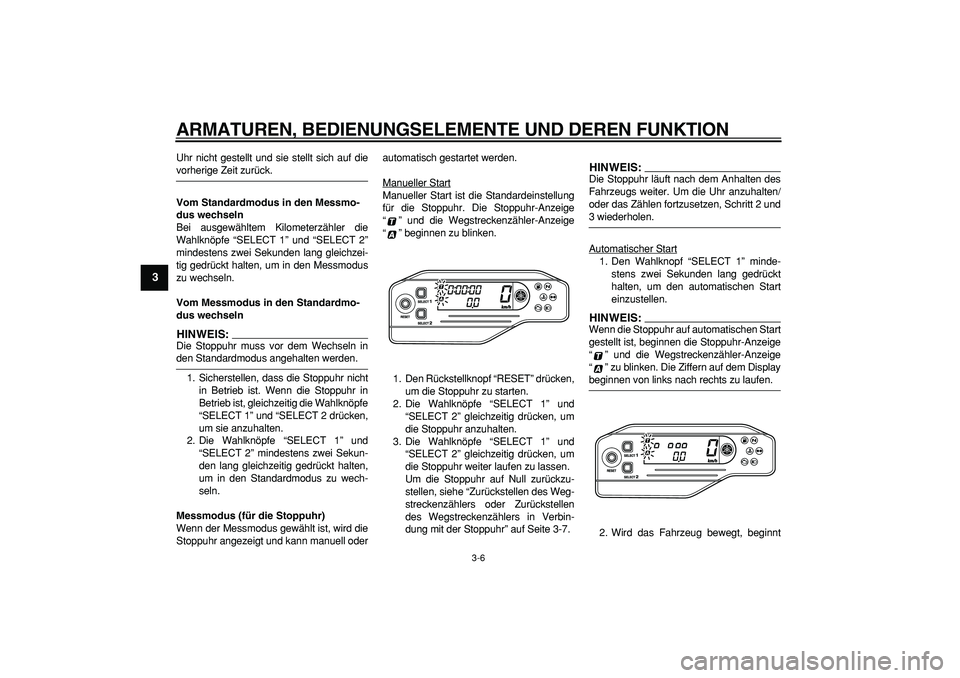 YAMAHA WR 250X 2008 Betriebsanleitungen (in German)
ARMATUREN, BEDIENUNGSELEMENTE UND DEREN FUNKTION
3-6
1
2
3
4
5
6
7
8
9
Uhr nicht gestellt und sie stellt sich auf die
vorherige Zeit zurück.
Vom Standardmodus in den Messmo-
dus wechseln
Bei YAMAHA WR 250X 2008 Betriebsanleitungen (in German)
ARMATUREN, BEDIENUNGSELEMENTE UND DEREN FUNKTION
3-6
1
2
3
4
5
6
7
8
9
Uhr nicht gestellt und sie stellt sich auf die
vorherige Zeit zurück.
Vom Standardmodus in den Messmo-
dus wechseln
Bei