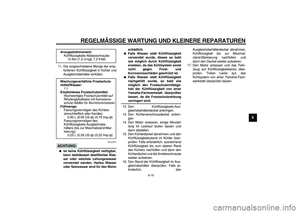 YAMAHA WR 250X 2008 Betriebsanleitungen (in German)
REGELMÄSSIGE WARTUNG UND KLEINERE REPARATUREN
6-16
2
3
4
5
67
8
9
11. Die vorgeschriebene Menge der emp-
fohlenen Kühlflüssigkeit in Kühler und
Ausgleichsbehälter einfüllen.
ACHTUNG:
GC YAMAHA WR 250X 2008 Betriebsanleitungen (in German)
REGELMÄSSIGE WARTUNG UND KLEINERE REPARATUREN
6-16
2
3
4
5
67
8
9
11. Die vorgeschriebene Menge der emp-
fohlenen Kühlflüssigkeit in Kühler und
Ausgleichsbehälter einfüllen.
ACHTUNG:
GC