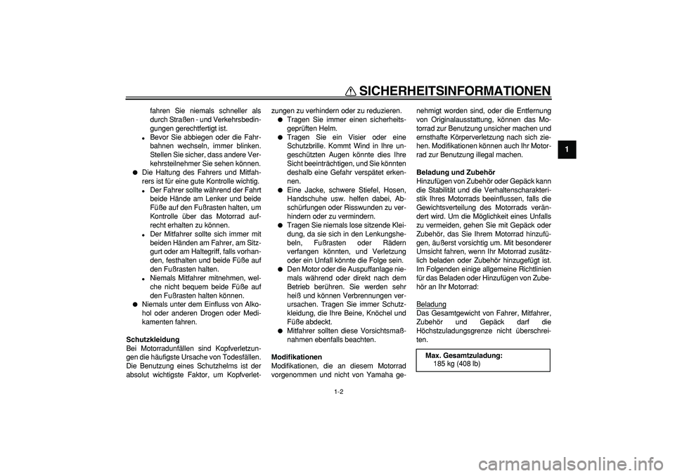 YAMAHA WR 250X 2008 Betriebsanleitungen (in German)
SICHERHEITSINFORMATIONEN
1-2
1
fahren Sie niemals schneller als
durch Straßen - und Verkehrsbedin-
gungen gerechtfertigt ist.
Bevor Sie abbiegen oder die Fahr-
bahnen wechseln, immer blinken YAMAHA WR 250X 2008 Betriebsanleitungen (in German)
SICHERHEITSINFORMATIONEN
1-2
1
fahren Sie niemals schneller als
durch Straßen - und Verkehrsbedin-
gungen gerechtfertigt ist.
Bevor Sie abbiegen oder die Fahr-
bahnen wechseln, immer blinken