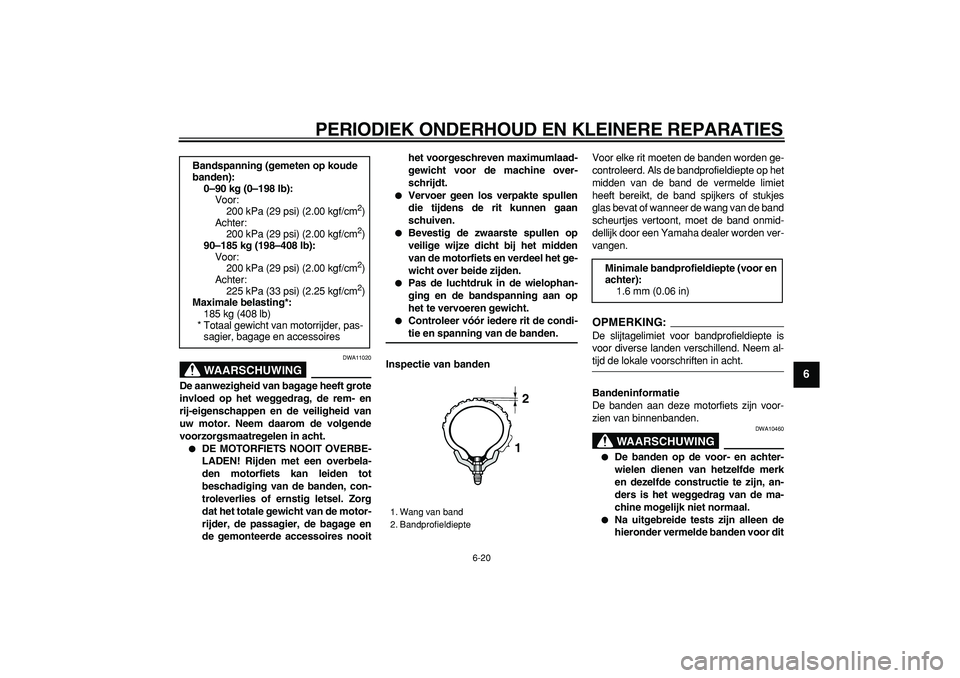 YAMAHA WR 250X 2008 Instructieboekje (in Dutch)
PERIODIEK ONDERHOUD EN KLEINERE REPARATIES
6-20
2
3
4
5
67
8
9
WAARSCHUWING
DWA11020
De aanwezigheid van bagage heeft grote
invloed op het weggedrag, de rem- en
rij-eigenschappen en de veilighe YAMAHA WR 250X 2008 Instructieboekje (in Dutch)
PERIODIEK ONDERHOUD EN KLEINERE REPARATIES
6-20
2
3
4
5
67
8
9
WAARSCHUWING
DWA11020
De aanwezigheid van bagage heeft grote
invloed op het weggedrag, de rem- en
rij-eigenschappen en de veilighe