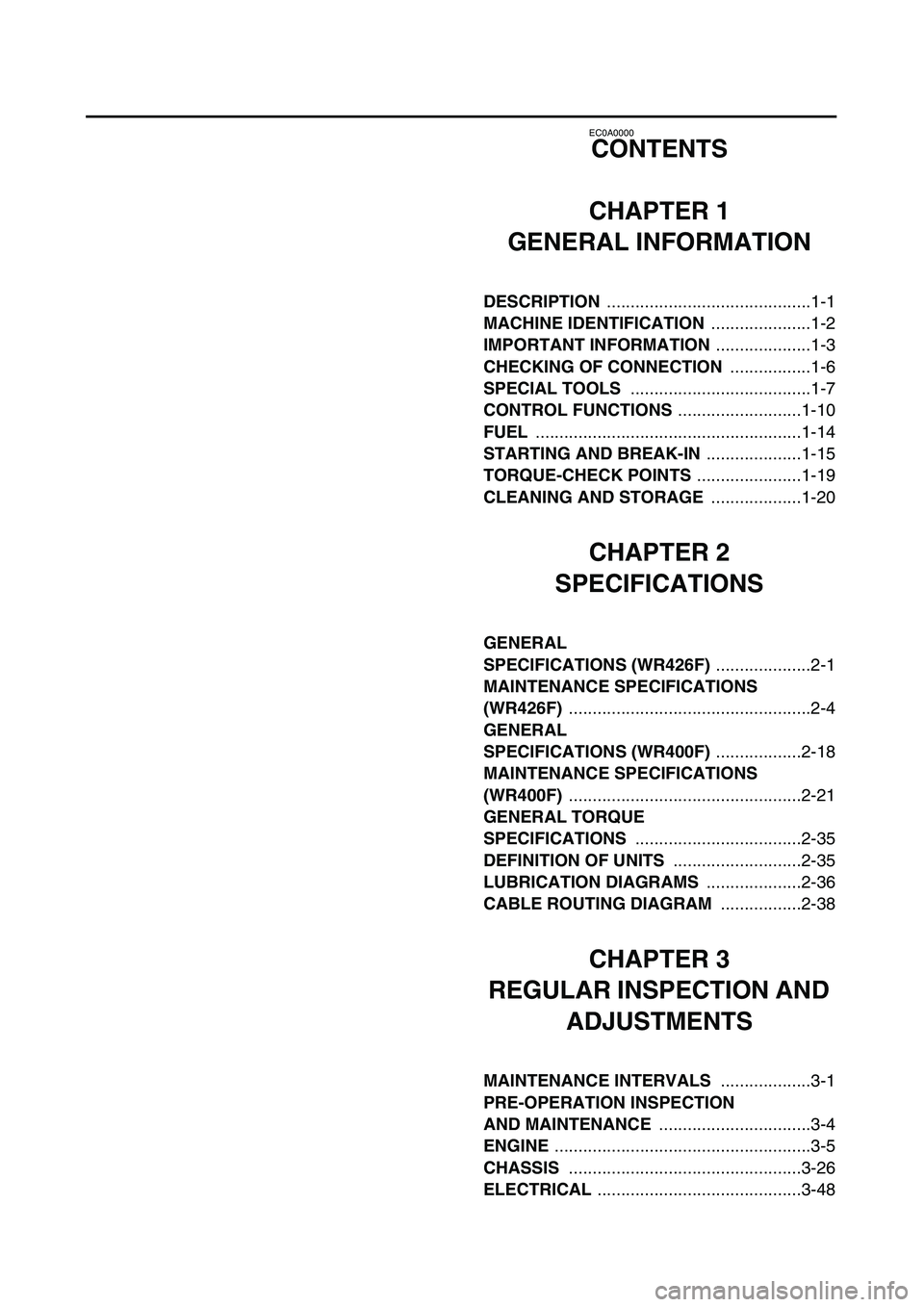 YAMAHA WR 426F 2002  Owners Manual  
EC0A0000 
CONTENTS
CHAPTER 1
GENERAL INFORMATION 
DESCRIPTION   
...........................................1-1  
MACHINE IDENTIFICATION   
.....................1-2  
IMPORTANT INFORMATION   
......