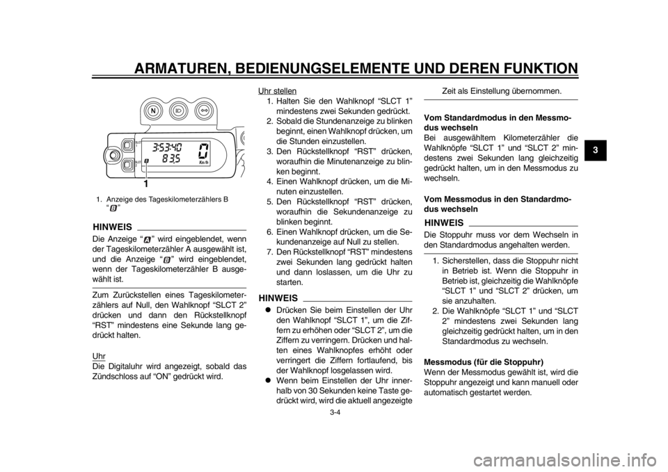 YAMAHA WR 450F 2015 Betriebsanleitungen (in German) ARMATUREN, BEDIENUNGSELEMENTE UND DEREN FUNKTION
3-4
1
234
5
6
7
8
9
10
11
12
HINWEISDie Anzeige “ ” wird eingeblendet, wenn
der Tageskilometerzähler A ausgewählt ist,
und die Anzeige “ ” wi YAMAHA WR 450F 2015 Betriebsanleitungen (in German) ARMATUREN, BEDIENUNGSELEMENTE UND DEREN FUNKTION
3-4
1
234
5
6
7
8
9
10
11
12
HINWEISDie Anzeige “ ” wird eingeblendet, wenn
der Tageskilometerzähler A ausgewählt ist,
und die Anzeige “ ” wi