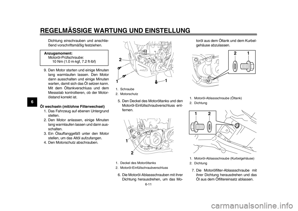 YAMAHA WR 450F 2015 Betriebsanleitungen (in German) REGELMÄSSIGE WARTUNG UND EINSTELLUNG
6-11
1
2
3
4
56
7
8
9
10
11
12
Dichtung einschrauben und anschlie-
ßend vorschriftsmäßig festziehen.
9. Den Motor starten und einige Minuten lang warmlaufen la YAMAHA WR 450F 2015 Betriebsanleitungen (in German) REGELMÄSSIGE WARTUNG UND EINSTELLUNG
6-11
1
2
3
4
56
7
8
9
10
11
12
Dichtung einschrauben und anschlie-
ßend vorschriftsmäßig festziehen.
9. Den Motor starten und einige Minuten lang warmlaufen la