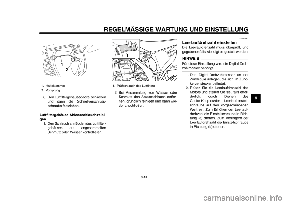 YAMAHA WR 450F 2015 Betriebsanleitungen (in German) REGELMÄSSIGE WARTUNG UND EINSTELLUNG
6-18
1
2
3
4
567
8
9
10
11
12
8. Den Luftfiltergehäusedeckel schließen und dann die Schnellverschluss-
schraube festziehen.
Luftfiltergehäuse-Ablassschlauch re YAMAHA WR 450F 2015 Betriebsanleitungen (in German) REGELMÄSSIGE WARTUNG UND EINSTELLUNG
6-18
1
2
3
4
567
8
9
10
11
12
8. Den Luftfiltergehäusedeckel schließen und dann die Schnellverschluss-
schraube festziehen.
Luftfiltergehäuse-Ablassschlauch re
