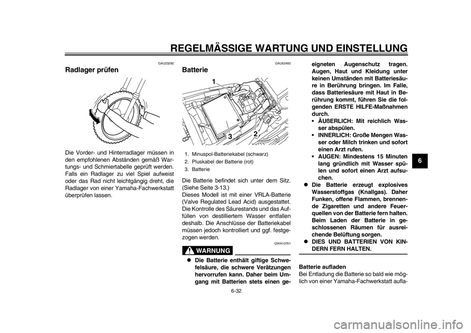 YAMAHA WR 450F 2015 Betriebsanleitungen (in German) REGELMÄSSIGE WARTUNG UND EINSTELLUNG
6-32
1
2
3
4
567
8
9
10
11
12
GAU23292
Radlager prüfenDie Vorder- und Hinterradlager müssen in
den empfohlenen Abständen gemäß War-
tungs- und Schmiertabelle YAMAHA WR 450F 2015 Betriebsanleitungen (in German) REGELMÄSSIGE WARTUNG UND EINSTELLUNG
6-32
1
2
3
4
567
8
9
10
11
12
GAU23292
Radlager prüfenDie Vorder- und Hinterradlager müssen in
den empfohlenen Abständen gemäß War-
tungs- und Schmiertabelle