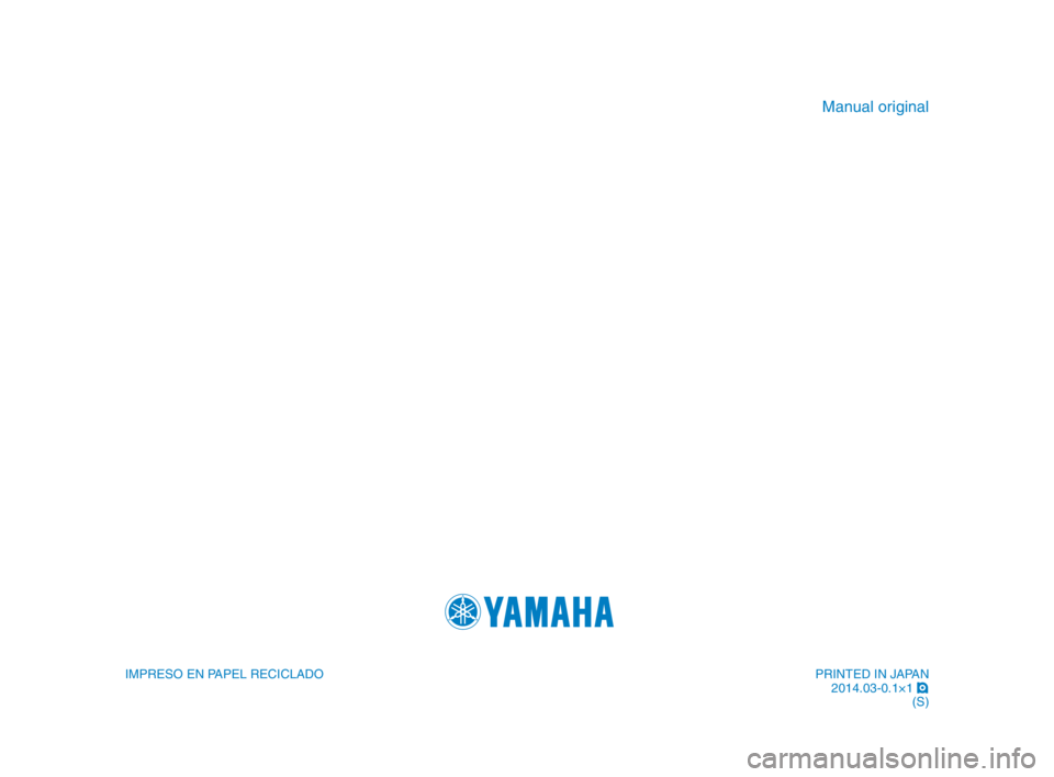 YAMAHA WR 450F 2015  Manuale de Empleo (in Spanish) IMPRESO EN PAPEL RECICLADO
M\fnu\fl \brigin\fl
PRINTED IN JAPAN2014.03-0.1×1  !
(S)
1DX-9-S3_Hyoshi.indd   42014/03/05   13:37:57 