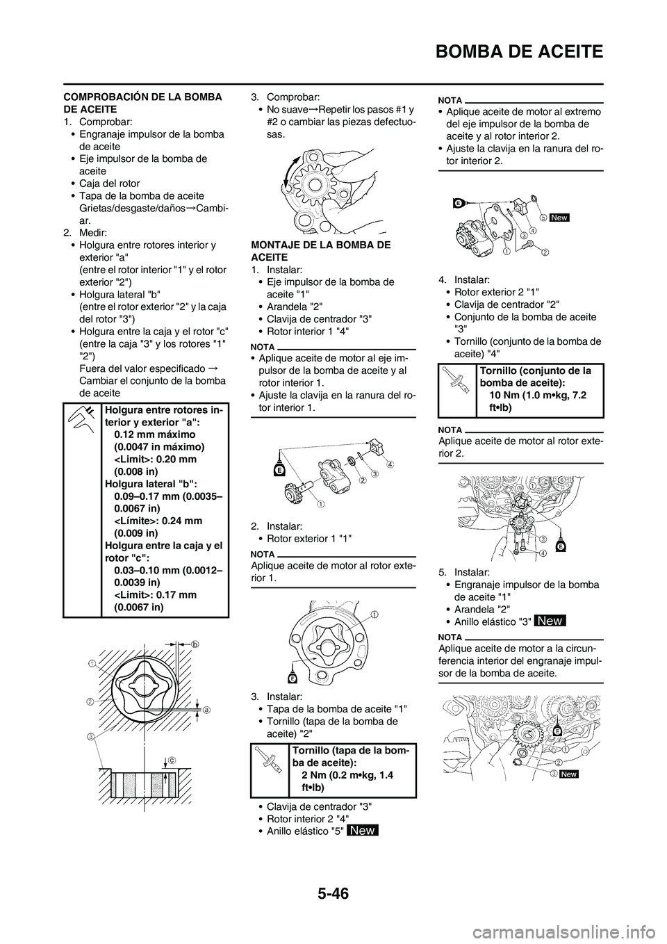 YAMAHA WR 450F 2011  Manuale de Empleo (in Spanish) 5-46
BOMBA DE ACEITE
COMPROBACIÓN DE LA BOMBA 
DE ACEITE
1. Comprobar:
• Engranaje impulsor de la bomba 
de aceite
• Eje impulsor de la bomba de 
aceite
• Caja del rotor
• Tapa de la bomba de