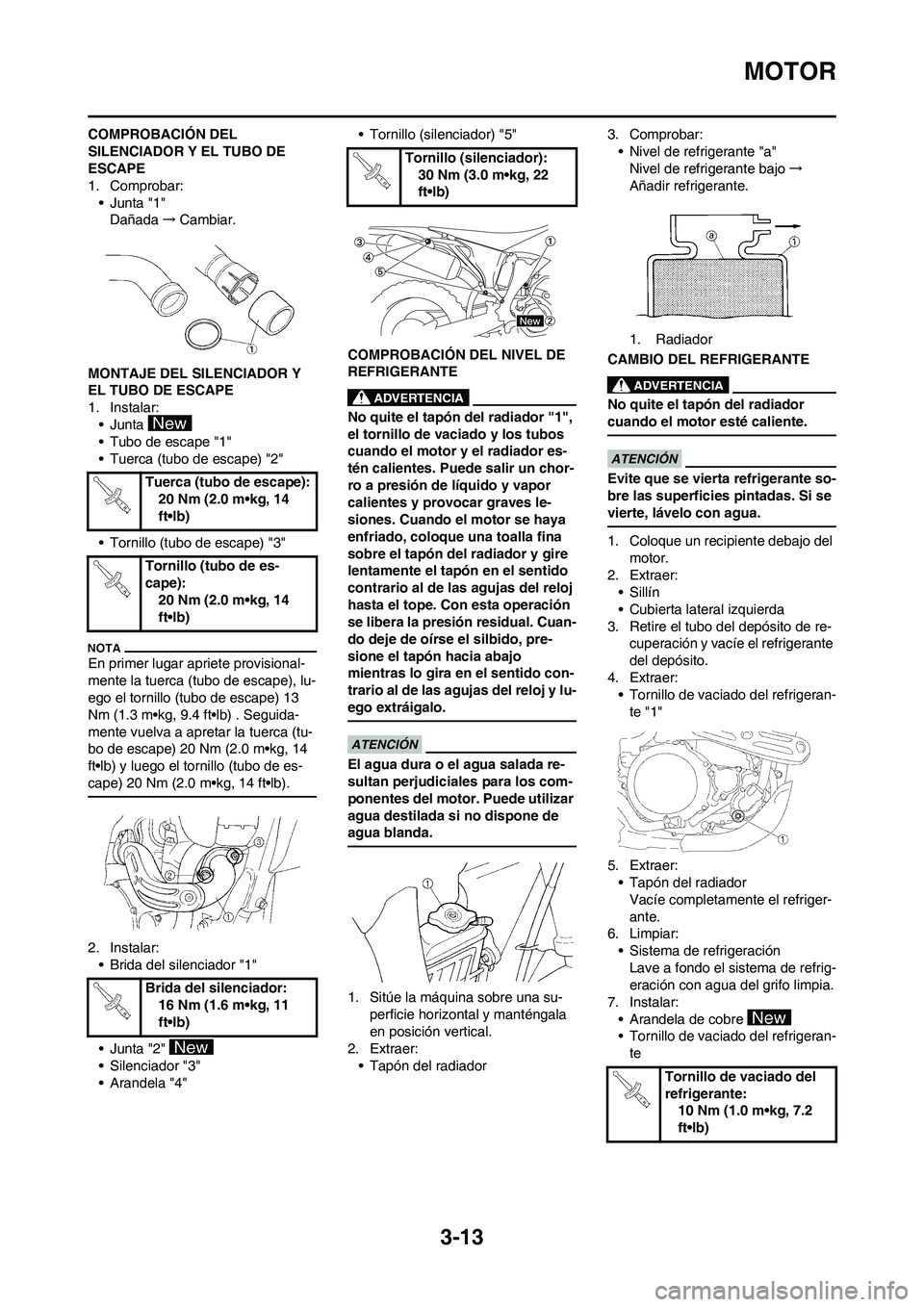 YAMAHA WR 450F 2011  Manuale de Empleo (in Spanish) 3-13
MOTOR
COMPROBACIÓN DEL 
SILENCIADOR Y EL TUBO DE 
ESCAPE
1. Comprobar:
• Junta "1"
Dañada→Cambiar.
MONTAJE DEL SILENCIADOR Y 
EL TUBO DE ESCAPE
1. Instalar:
• Junta 
• Tubo de escape "1