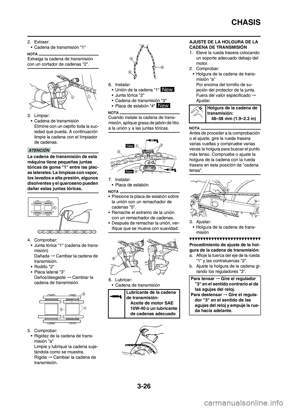 YAMAHA WR 450F 2011  Manuale de Empleo (in Spanish) 3-26
CHASIS
2. Extraer:
• Cadena de transmisión "1"
Extraiga la cadena de transmisión 
con un cortador de cadenas "2".
3. Limpiar:
• Cadena de transmisión
Elimine con un cepillo toda la suc-
ie