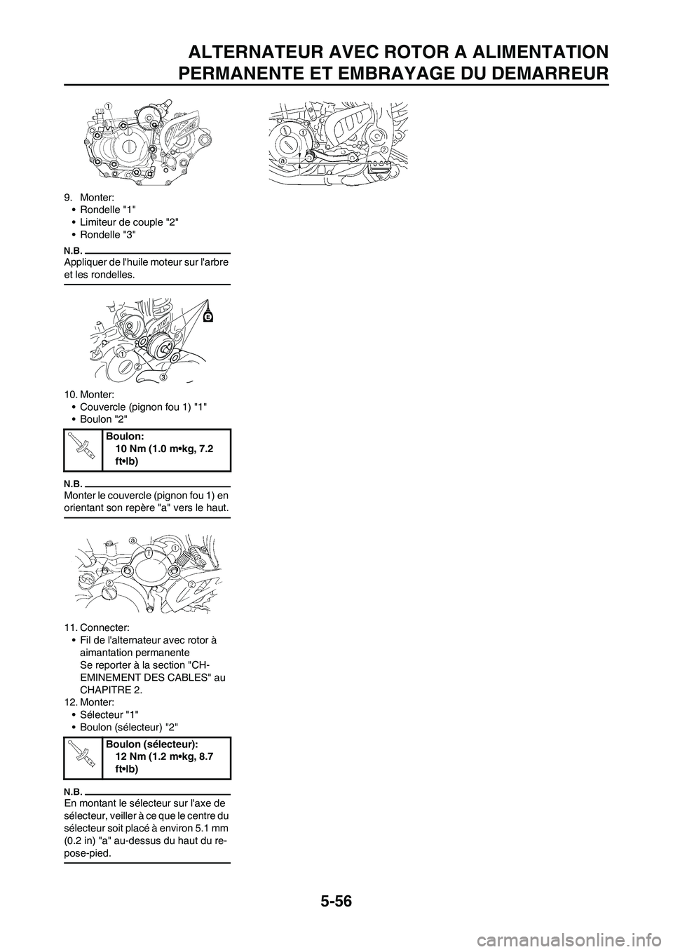 YAMAHA WR 450F 2011  Notices Demploi (in French) 5-56
ALTERNATEUR AVEC ROTOR A ALIMENTATION
PERMANENTE ET EMBRAYAGE DU DEMARREUR
9. Monter:
• Rondelle "1"
• Limiteur de couple "2"
• Rondelle "3"
Appliquer de lhuile moteur sur larbre 
et les 