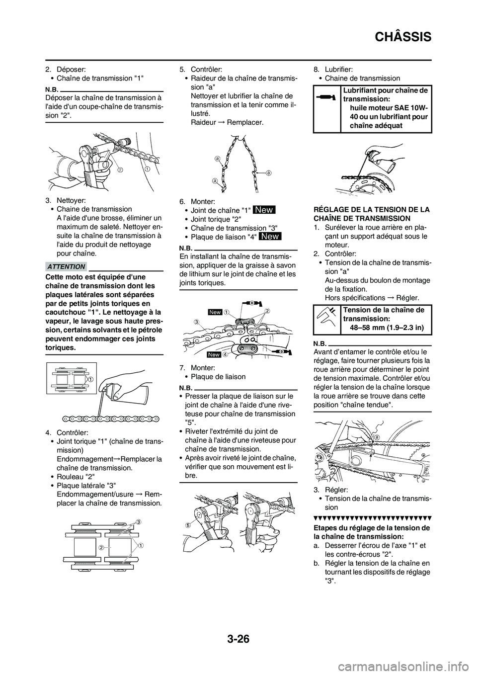 YAMAHA WR 450F 2011 Notices Demploi (in French) 3-26
CHÂSSIS
2. Déposer:
• Chaîne de transmission "1"
Déposer la chaîne de transmission à
laide dun coupe-chaîne de transmis-
sion "2".
3. Nettoyer:
• Chaine de transmission
A laide du YAMAHA WR 450F 2011 Notices Demploi (in French) 3-26
CHÂSSIS
2. Déposer:
• Chaîne de transmission "1"
Déposer la chaîne de transmission à
laide dun coupe-chaîne de transmis-
sion "2".
3. Nettoyer:
• Chaine de transmission
A laide du