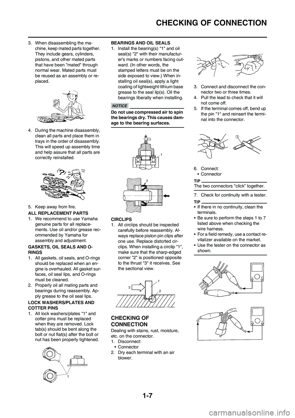 YAMAHA WR 450F 2010 Owners Manual
1-7
CHECKING OF CONNECTION
3. When disassembling the ma-chine, keep mated parts together.
They include gears, cylinders,
pistons, and other mated parts
that have been "mated" through
normal wear. YAMAHA WR 450F 2010 Owners Manual
1-7
CHECKING OF CONNECTION
3. When disassembling the ma-chine, keep mated parts together.
They include gears, cylinders,
pistons, and other mated parts
that have been "mated" through
normal wear.