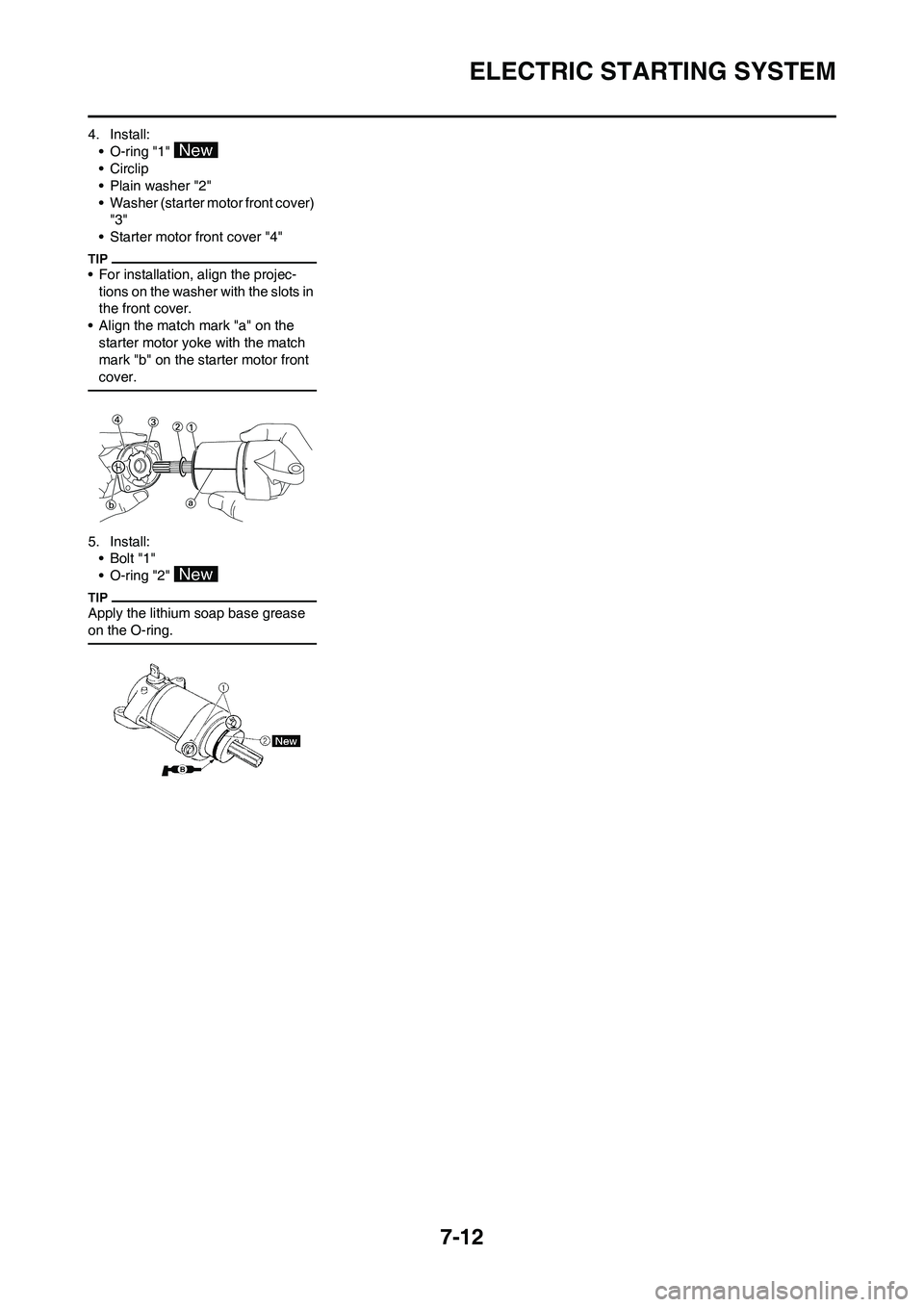 YAMAHA WR 450F 2010  Owners Manual 7-12
ELECTRIC STARTING SYSTEM
4. Install:
• O-ring "1" 
• Circlip
• Plain washer "2"
• Washer (starter motor front cover) 
"3"
• Starter motor front cover "4"
• For installation, align the